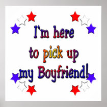 I'm here to pick up my boyfriend poster