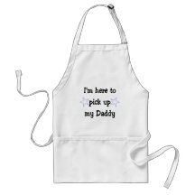 I'm here to pick up my Daddy Aprons