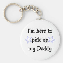 I'm here to pick up my Daddy Keychains