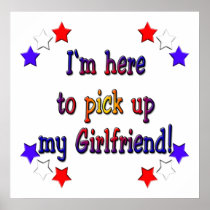 I'm here to pick up my girlfriend poster