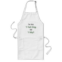 I'm Here To Teach Biology Not To Babysit Aprons