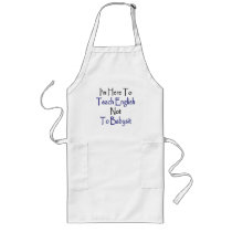 I'm Here To Teach English Not To Babysit Aprons