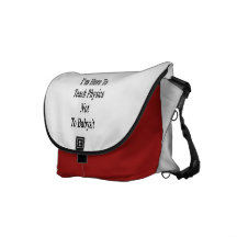 I'm Here To Teach Physics Not To Babysit Courier Bag