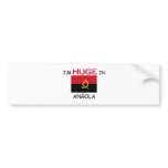 I'm HUGE In ANGOLA bumper stickers