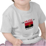 I'm HUGE In ANGOLA t-shirts