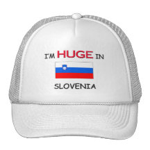 I'm HUGE In SLOVENIA Trucker Hats