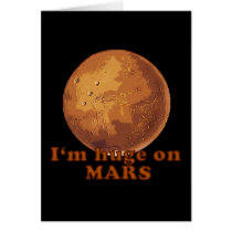 I'm Huge on Mars Martian Humour Greeting Cards