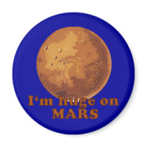I'm Huge on Mars Martian Humour Refrigerator Magnet
