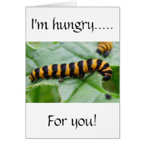 I'm hungry for you, caterpillar card