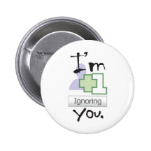I'm Ignoring You Pins