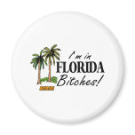 Im In Florida Bitches magnets