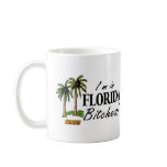 Im In Florida Bitches mugs