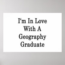 I'm In Love With A Geography Graduate Print