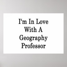 I'm In Love With A Geography Professor Poster