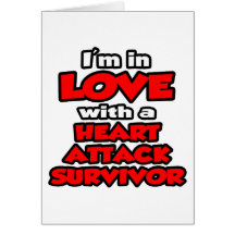 I'm In Love With A Heart Attack Survivor Card