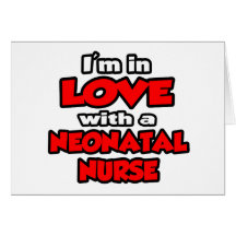 I'm In Love With A Neonatal Nurse Greeting Cards
