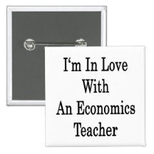 I'm In Love With An Economics Teacher Pinback Buttons