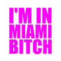 I'm in Miami bitch. t-shirts