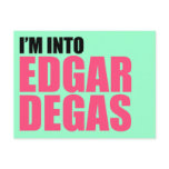 I'm Into Edgar Degas postcards