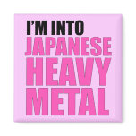 I'm Into Japanese Heavy Metal magnets