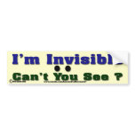 I'm Invisible bumper stickers