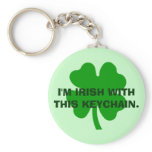 I'M IRISH WITH THIS KEYCHAIN