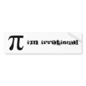 I'm irrational bumper stickers