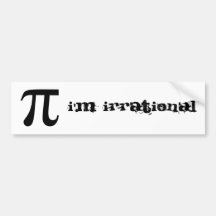 I'm irrational bumper stickers