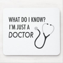 I'm Just A Doctor Mouse Pad