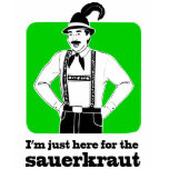 I'm Just Here for Sauerkraut Oktoberfest Shirt