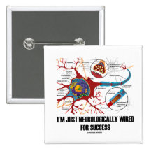 I'm Just Neurologically Wired For Success Buttons