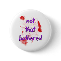 I'm just Not That Bothered Buttons