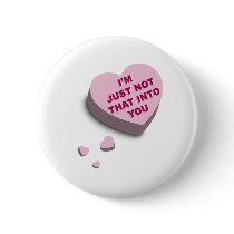 I'm Just Not That Into You Pinback Button