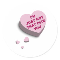 I'm Just Not That Into You Round Sticker