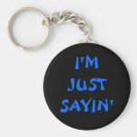 I'M JUST SAYIN' KEY CHAIN