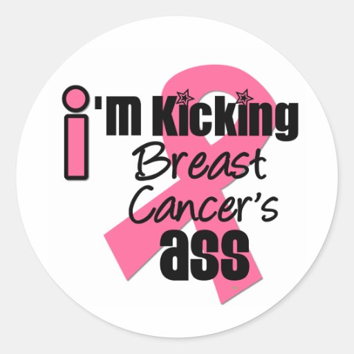 I'm Kicking Breast Cancer's Ass Round Stickers