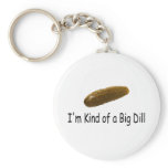 Im Kind Of A Big Dill Key Chain