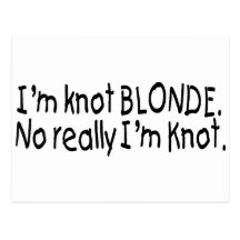 I'm Knot Blonde Really I'm Knot Postcard