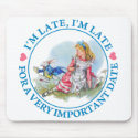 I'M LATE, I'M LATE, FOR A VERY IMPORTANT DATE! mousepads