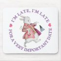 I'M LATE, I'M LATE, FOR A VERY IMPORTANT DATE! mousepads