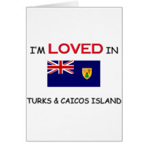 I'm Loved In TURKS & CAICOS ISLAND Greeting Card
