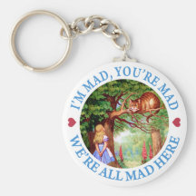 I'M MAD, YOU'RE MAD, WE'RE ALL MAD HERE KEYCHAINS