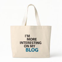 I'm More Interesting On My Blog Canvas Bags