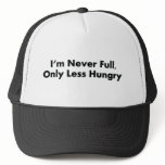 I'm Never Full, Only Less Hungry hats