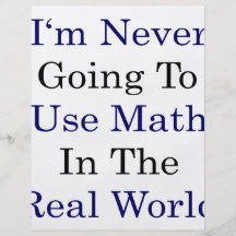 I'm Never Going To Use Math In The Real World Full Color Flyer