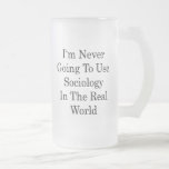 I'm Never Going To Use Sociology In The Real World Coffee Mugs