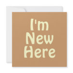 I'm New Here. Light Tan Brown. Custom invitations