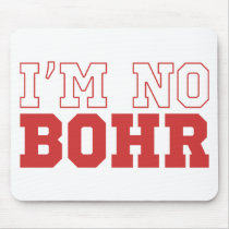 I'm No Bohr Mousepad