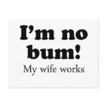 I'm no bum! My wife works postcards