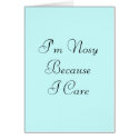 I'm Nosy Because I Care cards